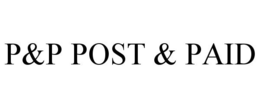 P&P POST & PAID trademark