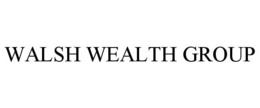 WALSH WEALTH GROUP trademark