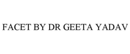 FACET BY DR GEETA YADAV trademark