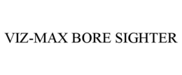VIZ-MAX BORE SIGHTER trademark