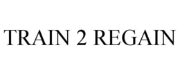 TRAIN 2 REGAIN trademark