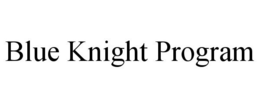 BLUE KNIGHT PROGRAM trademark