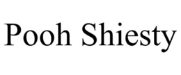 POOH SHIESTY trademark