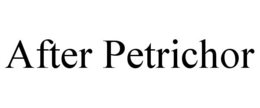 AFTER PETRICHOR trademark