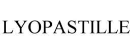 LYOPASTILLE trademark