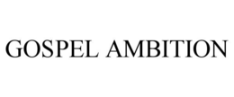 GOSPEL AMBITION trademark
