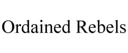 ORDAINED REBELS trademark
