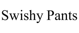 SWISHY PANTS trademark