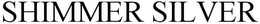 SHIMMER SILVER trademark