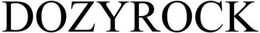 DOZYROCK trademark