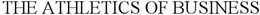 THE ATHLETICS OF BUSINESS trademark