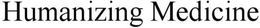 HUMANIZING MEDICINE trademark