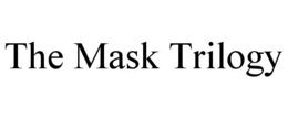 THE MASK TRILOGY trademark