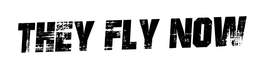 THEY FLY NOW trademark