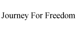 JOURNEY FOR FREEDOM trademark