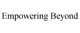 EMPOWERING BEYOND trademark