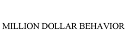 MILLION DOLLAR BEHAVIOR trademark