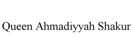 QUEEN AHMADIYYAH SHAKUR trademark