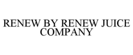 RENEW BY RENEW JUICE COMPANY trademark