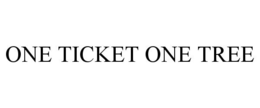 ONE TICKET ONE TREE trademark