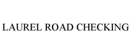 LAUREL ROAD CHECKING trademark