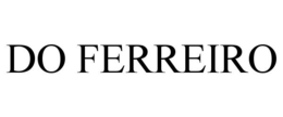DO FERREIRO trademark