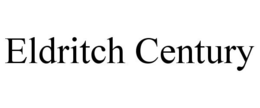 ELDRITCH CENTURY trademark