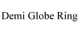 DEMI GLOBE RING trademark