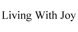 LIVING WITH JOY trademark