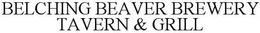 BELCHING BEAVER BREWERY TAVERN & GRILL trademark