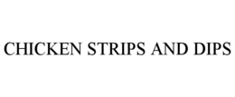 CHICKEN STRIPS AND DIPS trademark