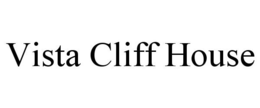 VISTA CLIFF HOUSE trademark
