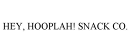 HEY, HOOPLAH! SNACK CO. trademark