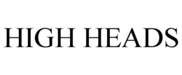 HIGH HEADS trademark