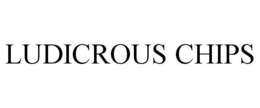 LUDICROUS CHIPS trademark