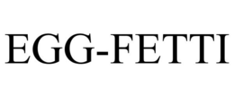 EGG-FETTI trademark
