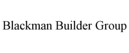 BLACKMAN BUILDER GROUP trademark