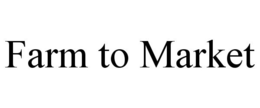 FARM TO MARKET trademark