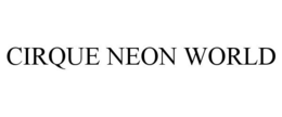 CIRQUE NEON WORLD trademark