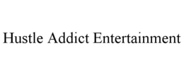 HUSTLE ADDICT ENTERTAINMENT trademark