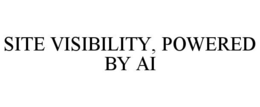 SITE VISIBILITY, POWERED BY AI trademark