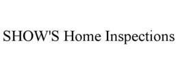 SHOW'S HOME INSPECTIONS trademark