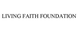 LIVING FAITH FOUNDATION trademark