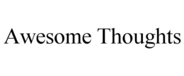 AWESOME THOUGHTS trademark