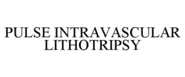 PULSE INTRAVASCULAR LITHOTRIPSY trademark