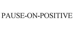 PAUSE-ON-POSITIVE trademark