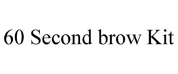 60 SECOND BROW KIT trademark