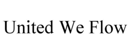 UNITED WE FLOW trademark