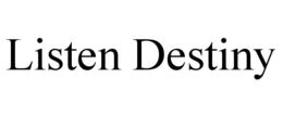 LISTEN DESTINY trademark