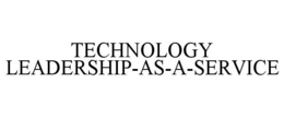 TECHNOLOGY LEADERSHIP-AS-A-SERVICE trademark